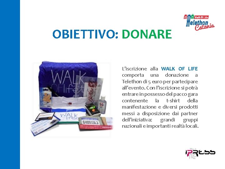 OBIETTIVO: DONARE L’iscrizione alla WALK OF LIFE comporta una donazione a Telethon di 5