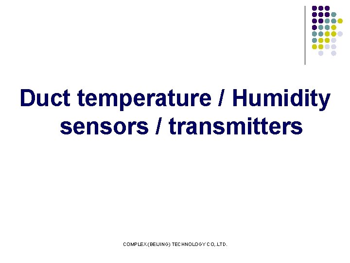 Duct temperature / Humidity sensors / transmitters COMPLEX (BEIJING) TECHNOLOGY CO, . LTD. 