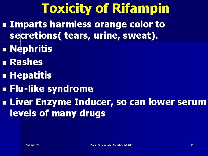 Toxicity of Rifampin Imparts harmless orange color to secretions( tears, urine, sweat). n Nephritis