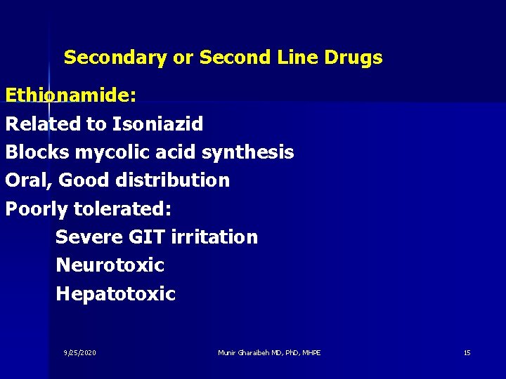 Secondary or Second Line Drugs Ethionamide: Related to Isoniazid Blocks mycolic acid synthesis Oral,