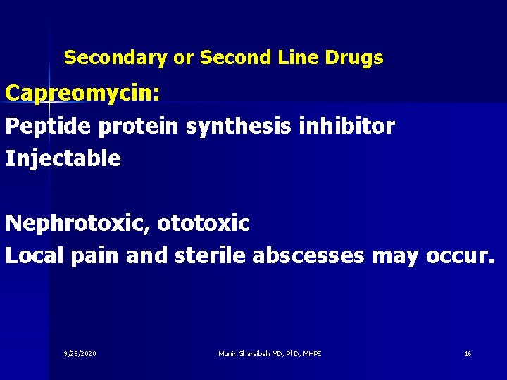 Secondary or Second Line Drugs Capreomycin: Peptide protein synthesis inhibitor Injectable Nephrotoxic, ototoxic Local