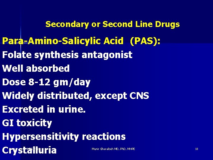 Secondary or Second Line Drugs Para-Amino-Salicylic Acid (PAS): Folate synthesis antagonist Well absorbed Dose