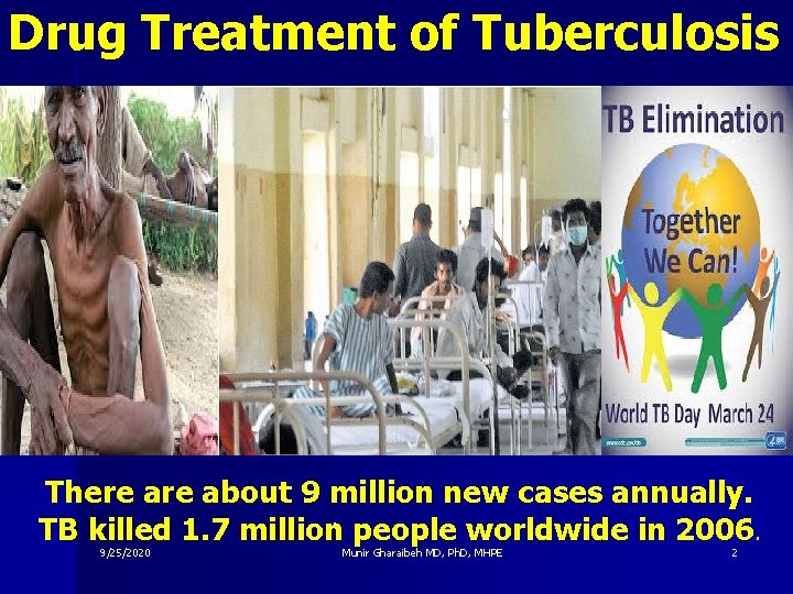 Drug Treatment of Tuberculosis There about 9 million new cases annually. TB killed 1.