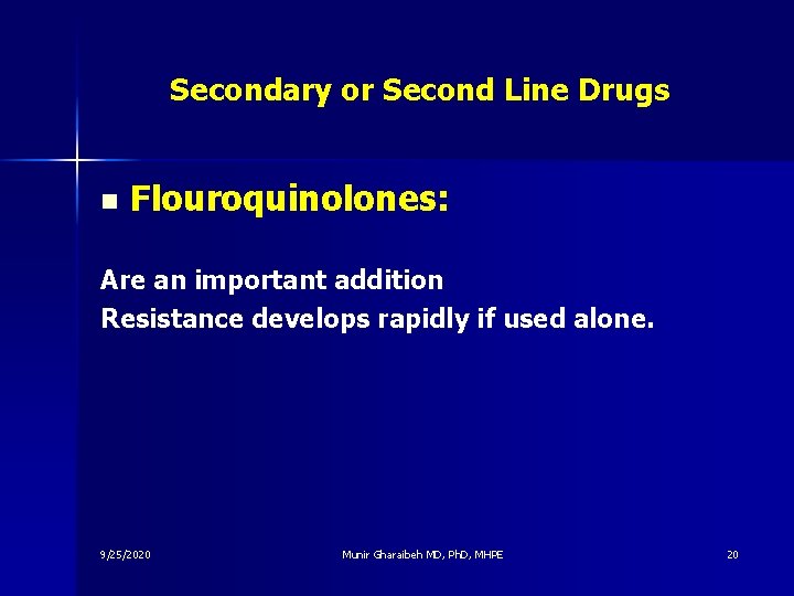 Secondary or Second Line Drugs n Flouroquinolones: Are an important addition Resistance develops rapidly