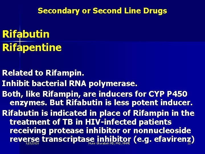 Secondary or Second Line Drugs Rifabutin Rifapentine Related to Rifampin. Inhibit bacterial RNA polymerase.