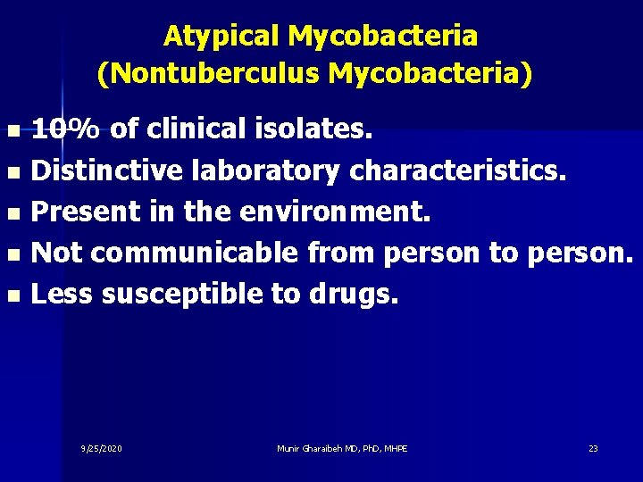 Atypical Mycobacteria (Nontuberculus Mycobacteria) 10% of clinical isolates. n Distinctive laboratory characteristics. n Present