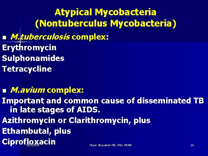 Atypical Mycobacteria (Nontuberculus Mycobacteria) n M. tuberculosis complex: Erythromycin Sulphonamides Tetracycline n M. avium