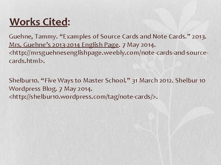 Works Cited: Guehne, Tammy. “Examples of Source Cards and Note Cards. ” 2013. Mrs.