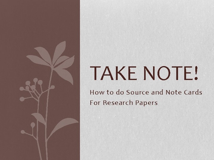 TAKE NOTE! How to do Source and Note Cards For Research Papers 