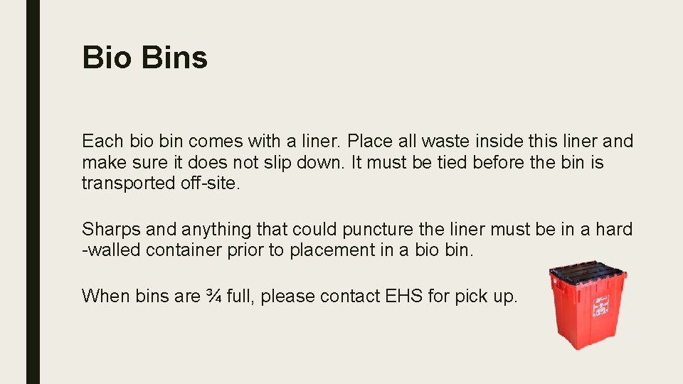 Bio Bins Each bio bin comes with a liner. Place all waste inside this