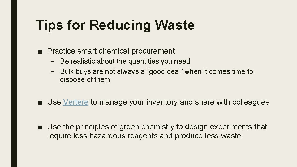 Tips for Reducing Waste ■ Practice smart chemical procurement – Be realistic about the