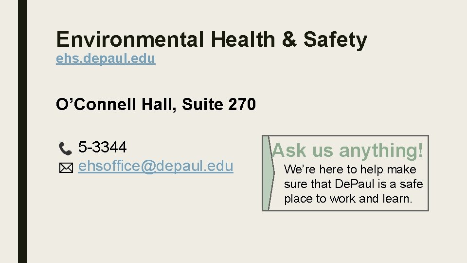 Environmental Health & Safety ehs. depaul. edu O’Connell Hall, Suite 270 5 -3344 ehsoffice@depaul.