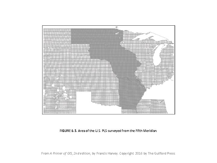 FIGURE 6. 3. Area of the U. S. PLS surveyed from the Fifth Meridian.