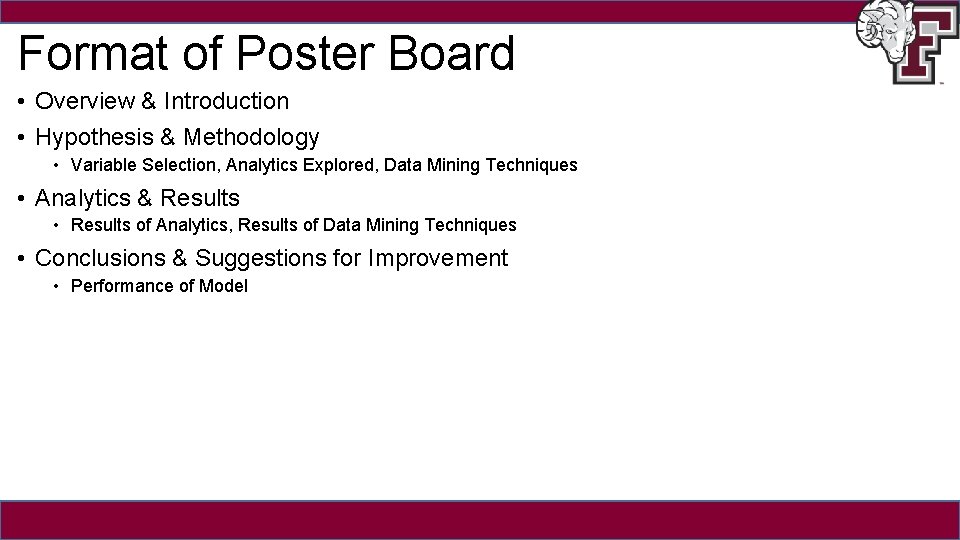 Format of Poster Board • Overview & Introduction • Hypothesis & Methodology • Variable