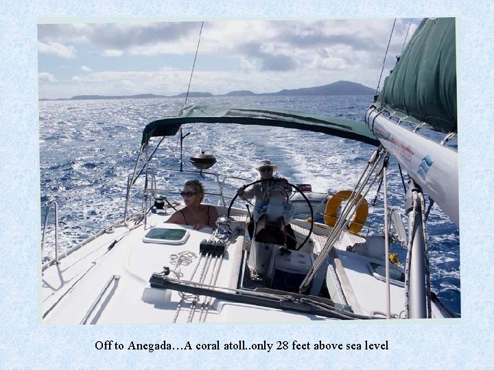 Off to Anegada…A coral atoll. . only 28 feet above sea level 