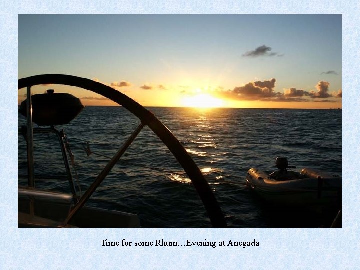 Time for some Rhum…Evening at Anegada 