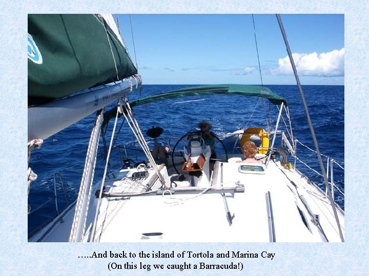 …. . And back to the island of Tortola and Marina Cay (On this