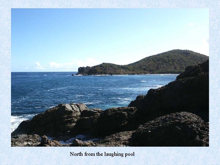 North from the laughing pool 