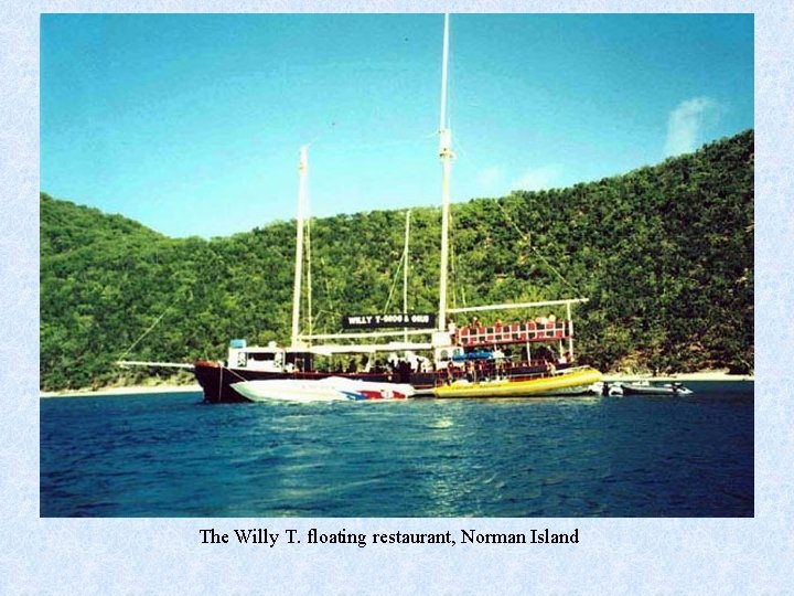 The Willy T. floating restaurant, Norman Island 