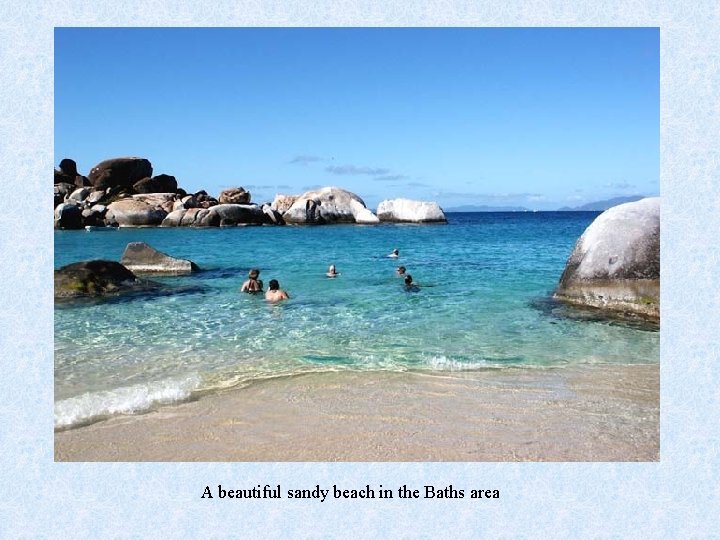 A beautiful sandy beach in the Baths area 