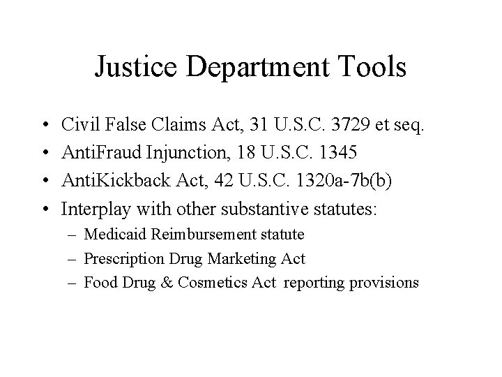Justice Department Tools • • Civil False Claims Act, 31 U. S. C. 3729