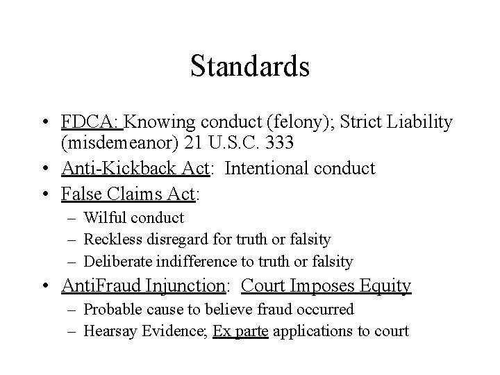 Standards • FDCA: Knowing conduct (felony); Strict Liability (misdemeanor) 21 U. S. C. 333