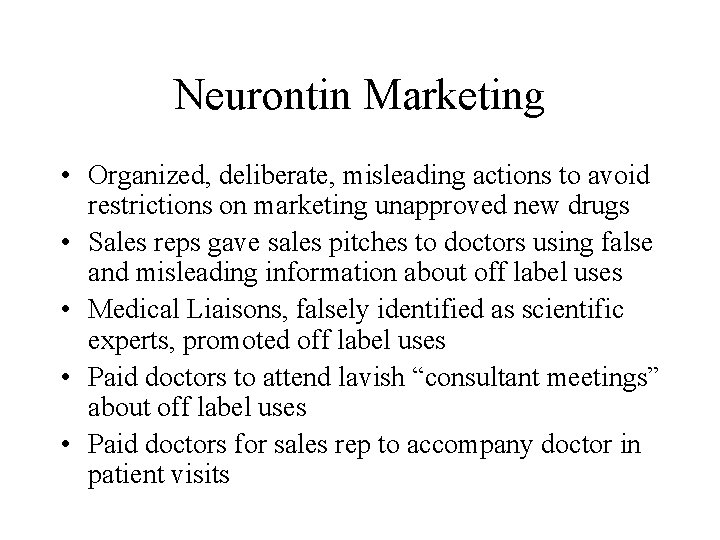 Neurontin Marketing • Organized, deliberate, misleading actions to avoid restrictions on marketing unapproved new