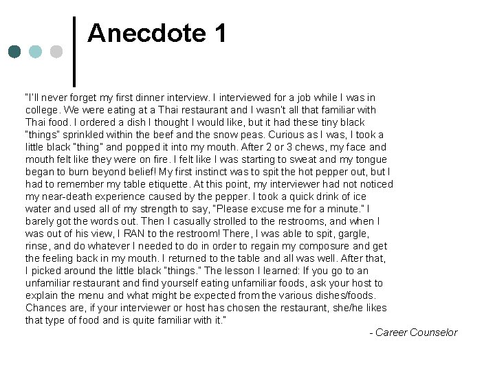 Anecdote 1 “I’ll never forget my first dinner interview. I interviewed for a job