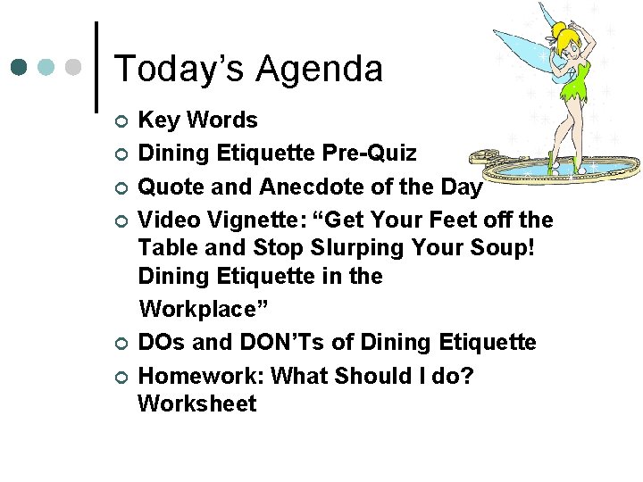 Today’s Agenda ¢ ¢ ¢ Key Words Dining Etiquette Pre-Quiz Quote and Anecdote of