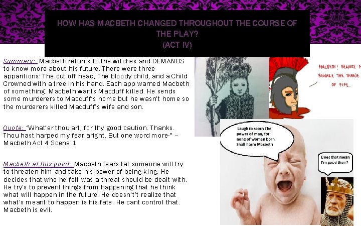HOW HAS MACBETH CHANGED THROUGHOUT THE COURSE OF THE PLAY? (ACT IV) Summary: Macbeth