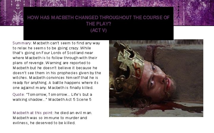 HOW HAS MACBETH CHANGED THROUGHOUT THE COURSE OF THE PLAY? (ACT V) Summary: Macbeth