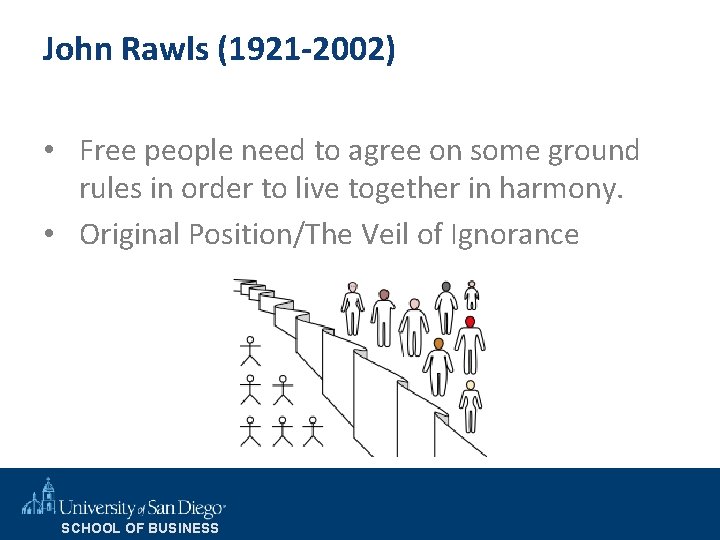 John Rawls (1921 -2002) • Free people need to agree on some ground rules