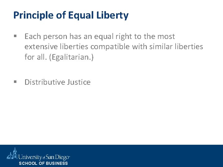 Principle of Equal Liberty § Each person has an equal right to the most