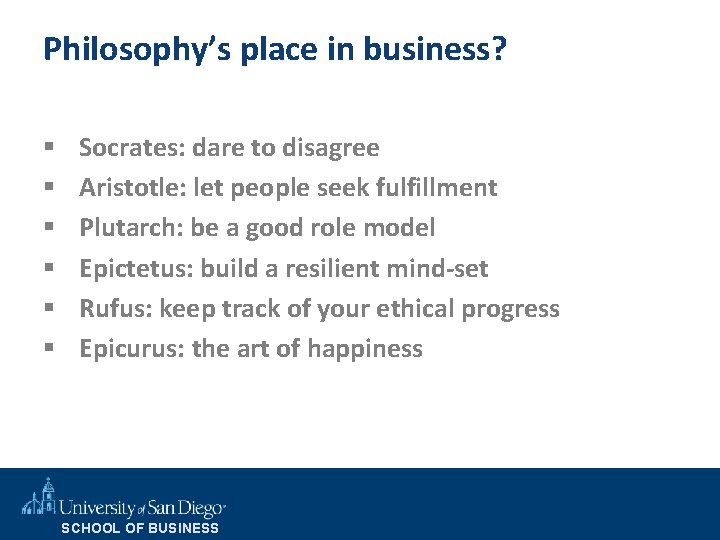 Philosophy’s place in business? § § § Socrates: dare to disagree Aristotle: let people