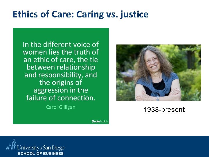 Ethics of Care: Caring vs. justice 1938 -present SCHOOL OF BUSINESS 