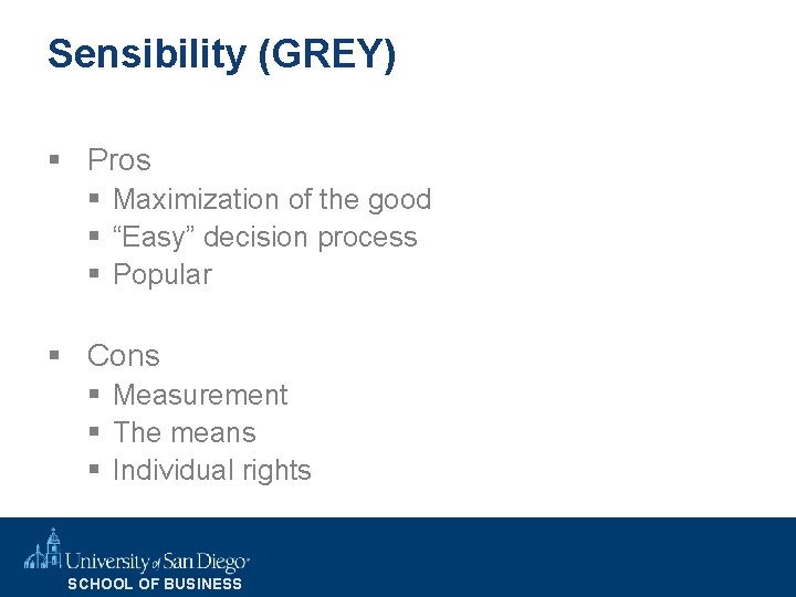 Sensibility (GREY) § Pros § Maximization of the good § “Easy” decision process §