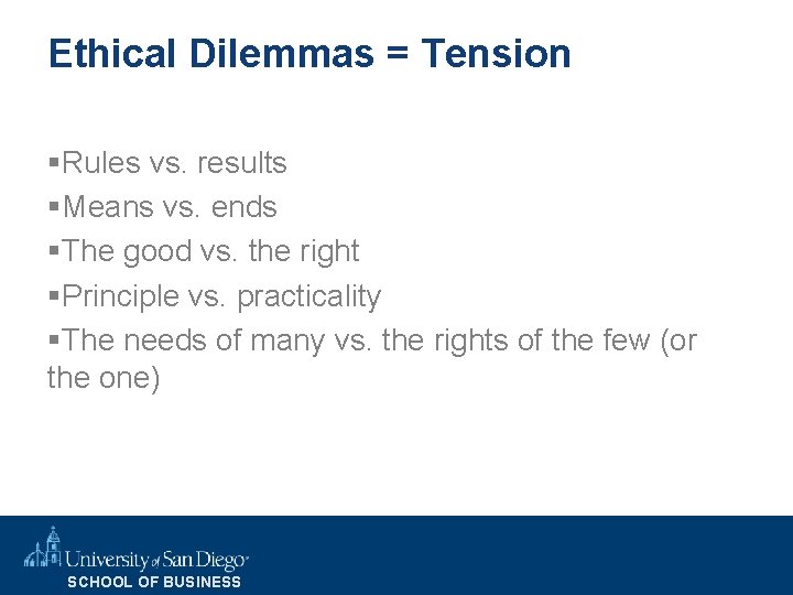 Ethical Dilemmas = Tension §Rules vs. results §Means vs. ends §The good vs. the