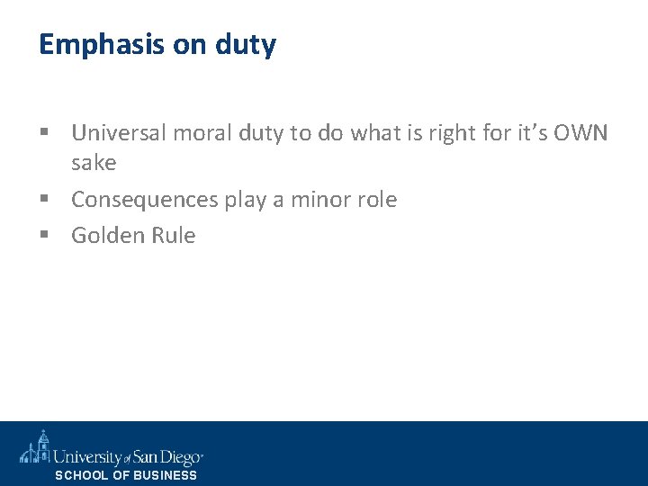 Emphasis on duty § Universal moral duty to do what is right for it’s