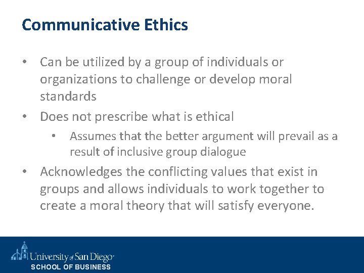 Communicative Ethics • Can be utilized by a group of individuals or organizations to