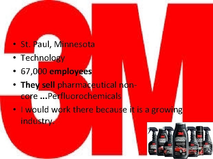 St. Paul, Minnesota Technology 67, 000 employees They sell pharmaceutical noncore. . . Perfluorochemicals