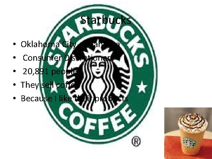 Starbucks • • • Oklahoma City, Oklahoma Consumer Discretionary 20, 891 people They sell