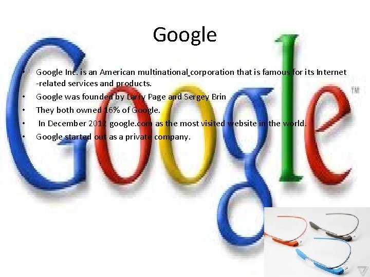 Google • • • Google Inc. is an American multinational corporation that is famous