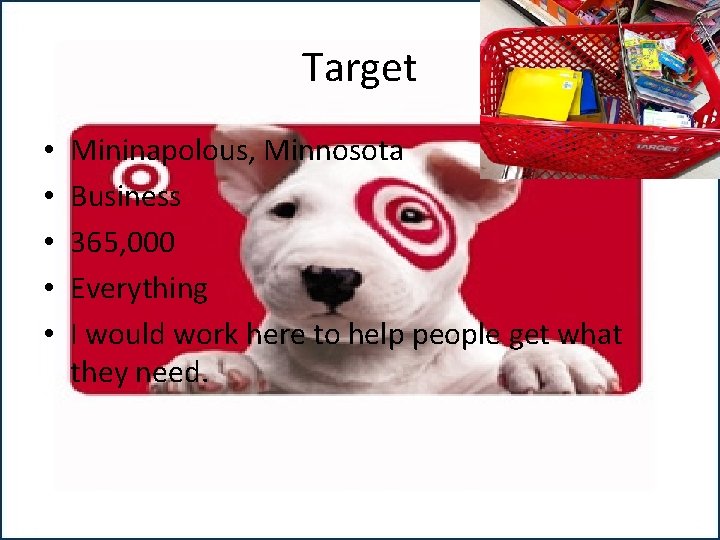 Target • • • Mininapolous, Minnosota Business 365, 000 Everything I would work here