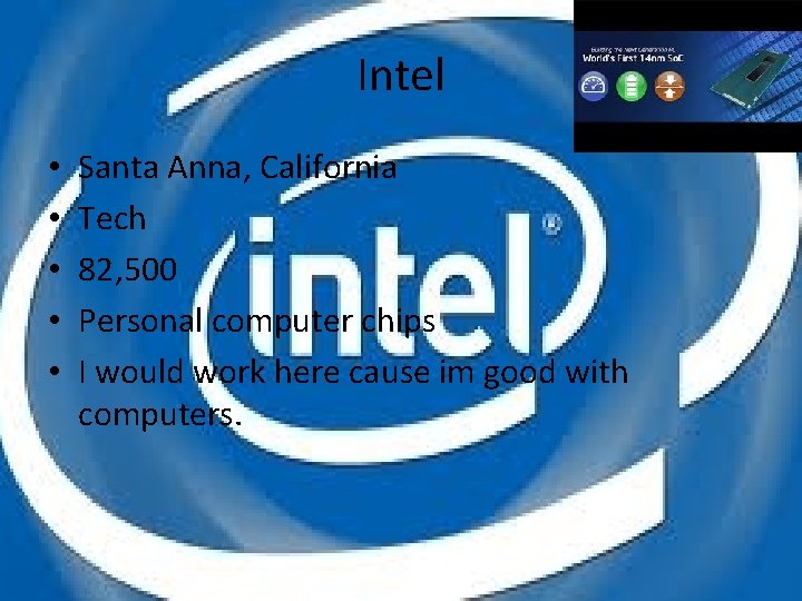 Intel • • • Santa Anna, California Tech 82, 500 Personal computer chips I