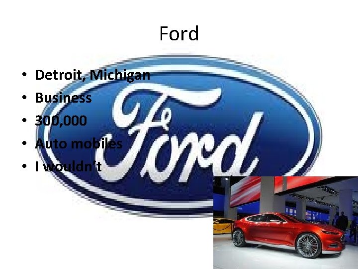 Ford • • • Detroit, Michigan Business 300, 000 Auto mobiles I wouldn’t 