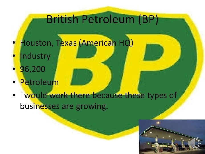 British Petroleum (BP) • • • Houston, Texas (American HQ) Industry 96, 200 Petroleum