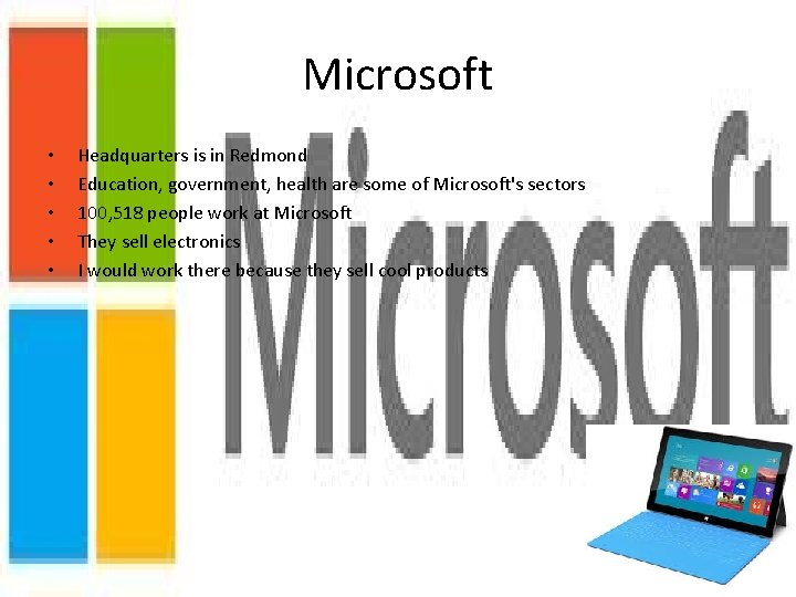 Microsoft • • • Headquarters is in Redmond Education, government, health are some of