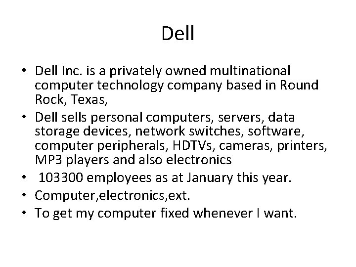 Dell • Dell Inc. is a privately owned multinational computer technology company based in