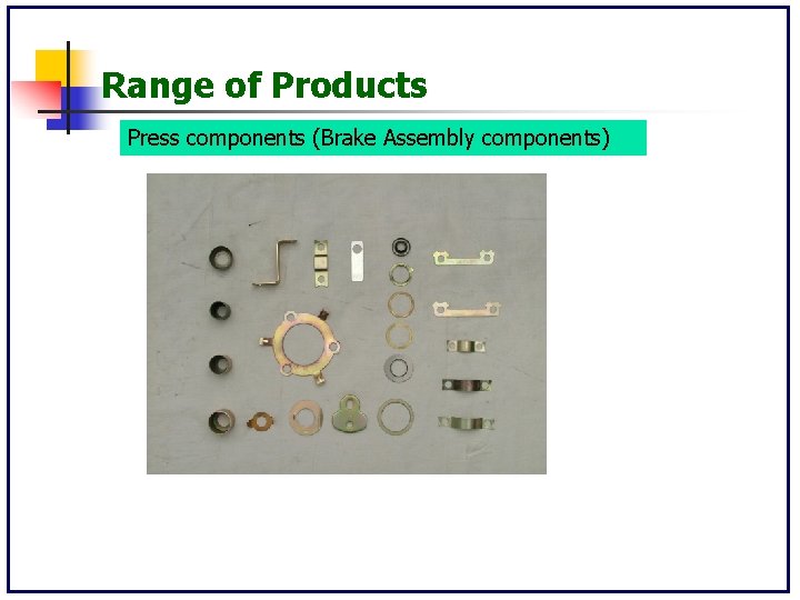 Range of Products Press components (Brake Assembly components) 