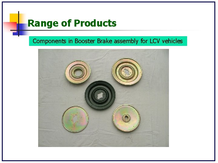 Range of Products Components in Booster Brake assembly for LCV vehicles 